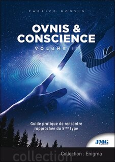 Front cover_Ovnis & conscience, Vol. 2. Guide pratique de rencontre rapprochée du 5e type