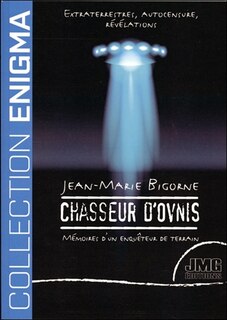 Front cover_Chasseur d'ovnis : extraterrestres, autocensure, révélations : mémoires d'un enquêteur de terrain