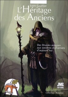 Couverture_L'héritage des anciens : des druides antiques aux sorcières et chamans d'aujourd'hui