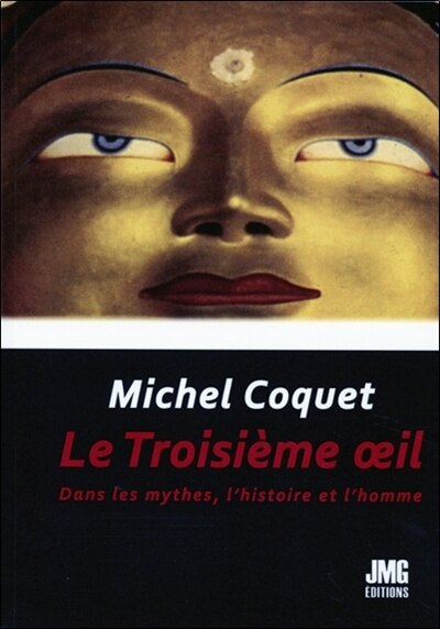 Couverture_Le troisième oeil : dans les mythes, l'histoire et l'homme