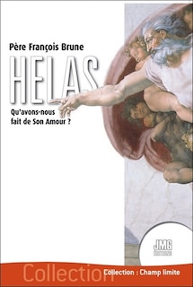 Couverture_Hélas : qu'avons-nous fait de Son amour ?