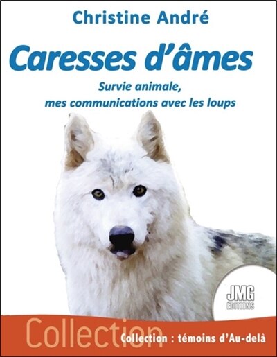 Front cover_Caresses d'âmes : survie animale, mes communications avec les loups