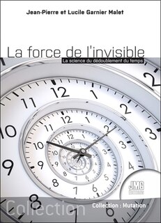 Front cover_La force de l'invisible : la science du dédoublement du temps