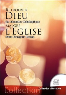 Couverture_Retrouver Dieu malgré l'Eglise : le désastre théologique