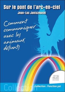 Couverture_Sur le pont de l'arc-en-ciel ou Comment communiquer avec les animaux défunts
