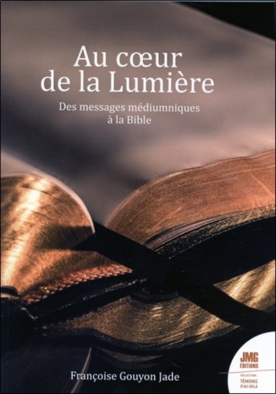 Front cover_Au coeur de la lumière : des messages médiumniques à la Bible