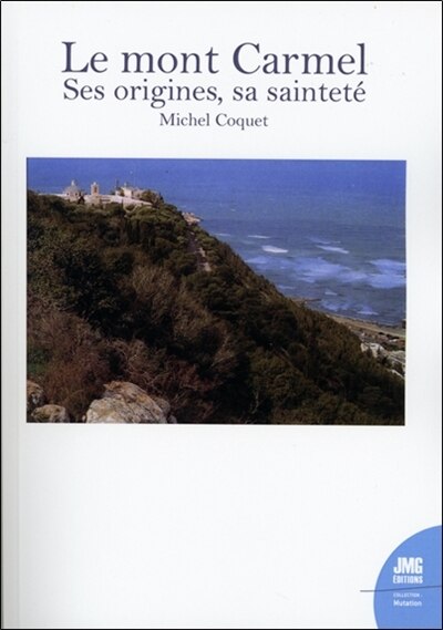 Front cover_Le mont Carmel : ses origines, sa sainteté