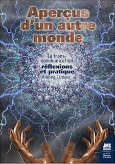 Couverture_Aperçus d'un autre monde : la transcommunication : réflexions et pratique