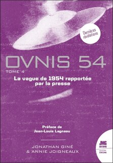 Front cover_Ovnis 54 : catalogue de la vague ovnis de 1954 rapportée par la presse d'après les archives de Jean Sider, Vol. 4