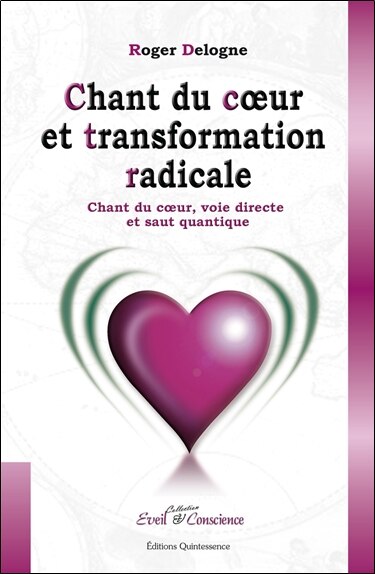 Front cover_Chant du coeur et transformation radicale : chant du coeur, voie directe et saut quantique