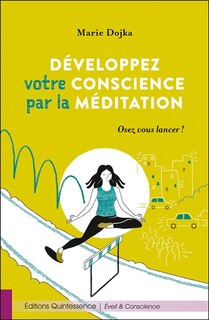 Front cover_Développez votre conscience par la méditation : osez vous lancer !