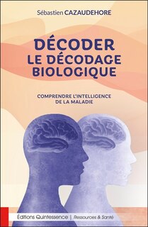 Front cover_Décoder le décodage biologique : comprendre l'intelligence de la maladie