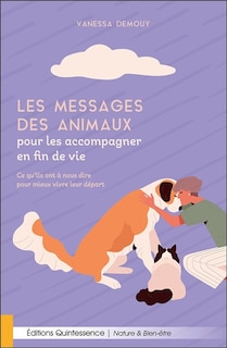 Couverture_Les messages des animaux pour les accompagner en fin de vie : ce qu'ils ont à nous dire pour mieux vivre leur départ