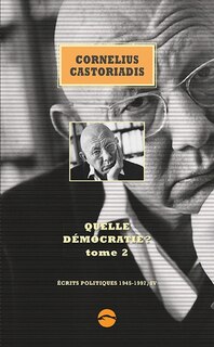 Couverture_Ecrits politiques : 1945-1997, Vol. 4. Quelle démocratie ?, Vol. 2