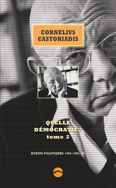 Couverture_Ecrits politiques : 1945-1997, Vol. 4. Quelle démocratie ?, Vol. 2