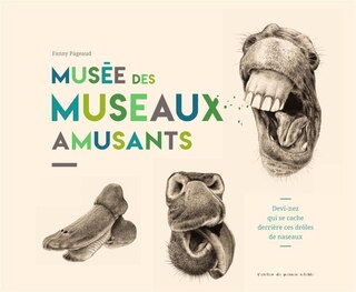 Front cover_Le musée des museaux amusants : devi-nez qui se cache derrière ces drôles de naseaux