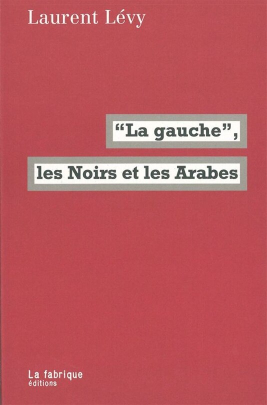 Couverture_La gauche, les Noirs et les Arabes