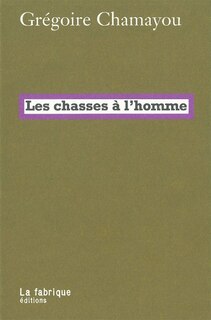 Couverture_Les chasses à l'homme : histoire et philologie du pouvoir cynégétique