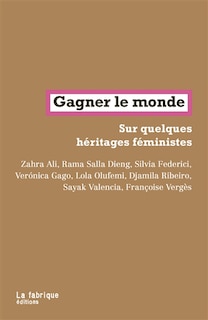 Gagner le monde: Sur quelques héritages féministes