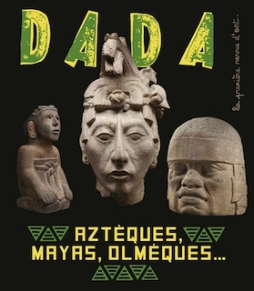 Front cover_Dada, n°251. Aztèques, Mayas, Olmèques...