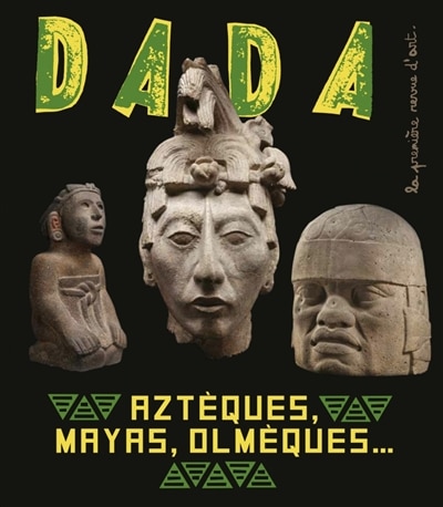 Front cover_Dada, n°251. Aztèques, Mayas, Olmèques...