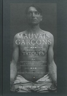 Couverture_Mauvais garçons : portraits de tatoués, 1890-1930 = Tatooed underworld : a portrait gallery