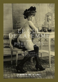 Front cover_Le cul de la femme : une collection de portraits de Pierre Louÿs : 1892-1914 = Woman's ass : a portrait gallery