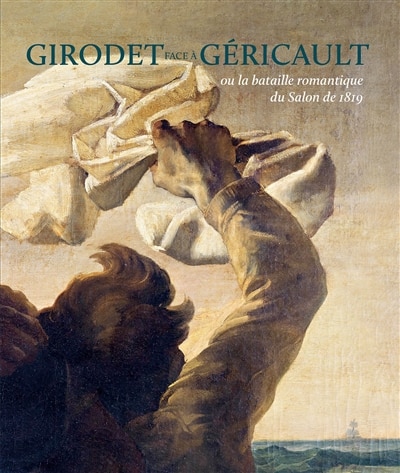 Front cover_Girodet face à Géricault ou La bataille romantique du Salon de 1819