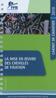 Front cover_La mise en oeuvre des chevilles de fixation : carnet de chantier 2010