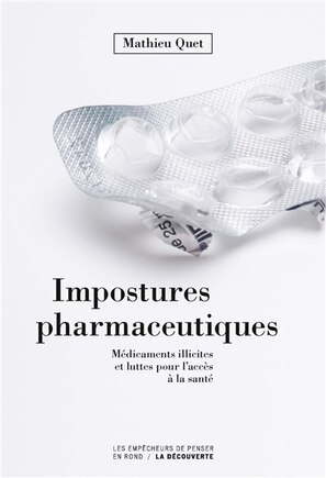 Impostures pharmaceutiques: médicaments illicites et luttes pour l'accès à la santé