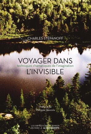 Voyager dans l'invisible: techniques chamaniques de l’imagination