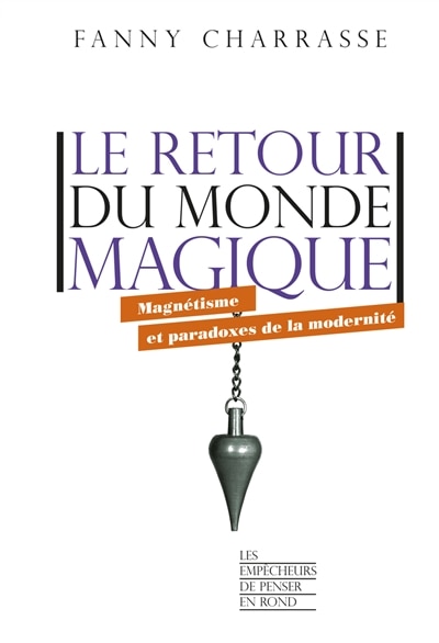 Couverture_Le retour du monde magique : magnétisme et paradoxes de la modernité
