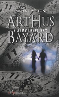 Front cover_Arthus Bayard et les ma&icirc;tres du temps