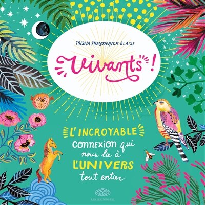 Vivants !: l'incroyable connexion qui nous lie à l'univers tout entier