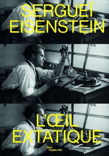 Front cover_Sergueï Eisenstein : l'oeil extatique : exposition, Metz, Centre Pompidou-Metz, du 28 septembre 2019 au 24 février 2020