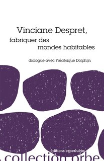 Couverture_Vinciane Despret, fabriquer des mondes habitables