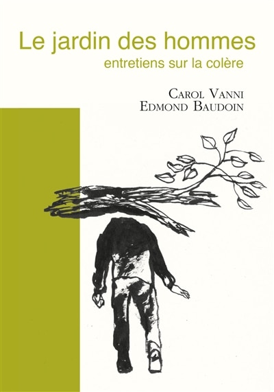 Front cover_Le jardin des hommes : entretiens sur la colère : récit