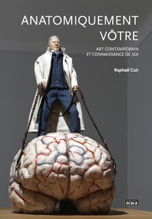 Anatomiquement vôtre: Art contemporain et connaissance de soi