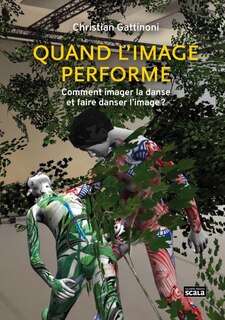 Quand l'image performe: comment imager la danse et faire danser l'image ?