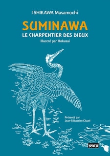 Suminawa: le charpentier des dieux ou Histoire d'un artisan de Hida