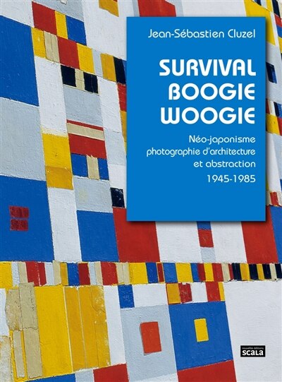 Survival boogie woogie: néo-japonisme, photographie d'architecture et abstraction, 1945-1985