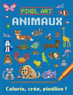 Couverture_Pixel art : animaux : colorie, crée, pixélise !