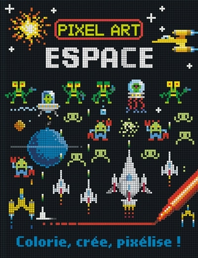 Couverture_Pixel art : espace : colorie, crée, pixélise !