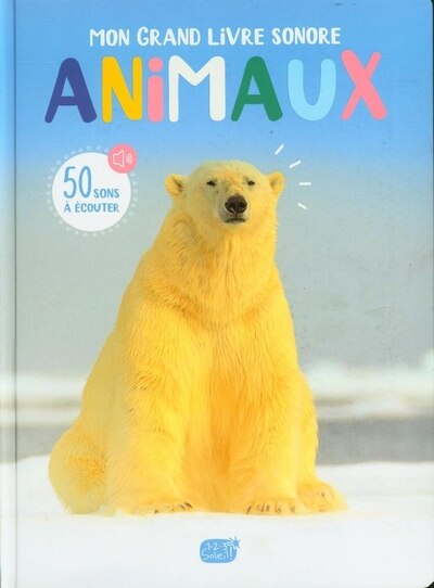 Animaux - Mon Grand Livre Sonore