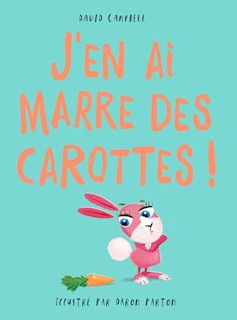 J'en ai marre des carottes !