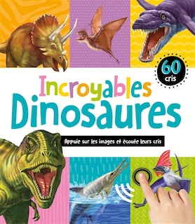 Front cover_Incroyables dinosaures : 60 cris