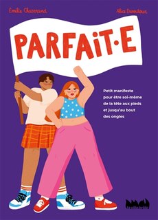 Front cover_Parfait.e : petit manifeste pour être soi-même de la tête aux pieds et jusqu’au bout des ongles