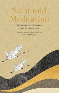 Sicht und Meditation: Wesentliche Lehren einiger Shamarpas