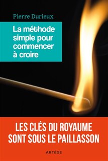 Couverture_La méthode simple pour commencer à croire : les clés du royaume sont sous le paillasson