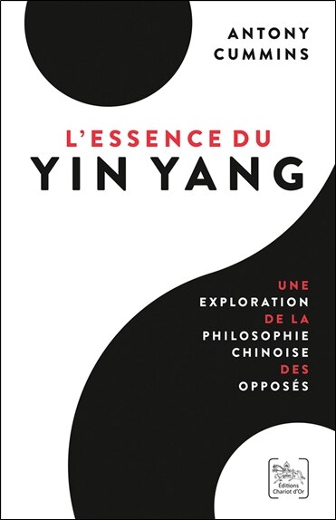 Front cover_L'essence du yin yang : une exploration de la philosophie chinoise des opposés